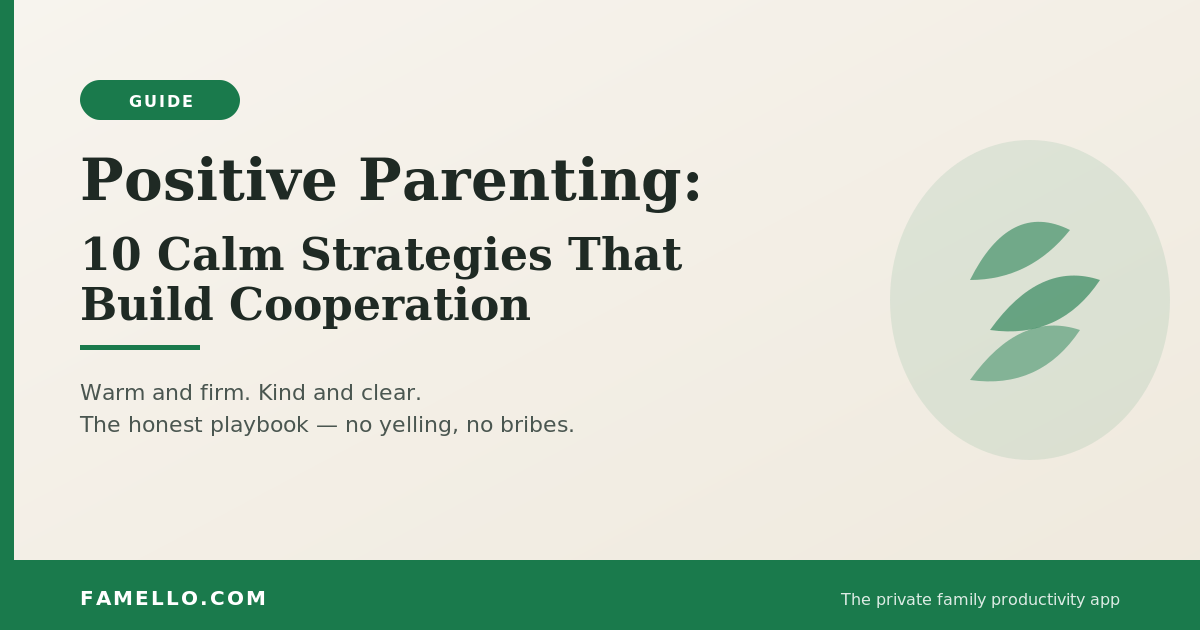 Positive Parenting: 10 Calm Strategies That Build Cooperation (Without Yelling)